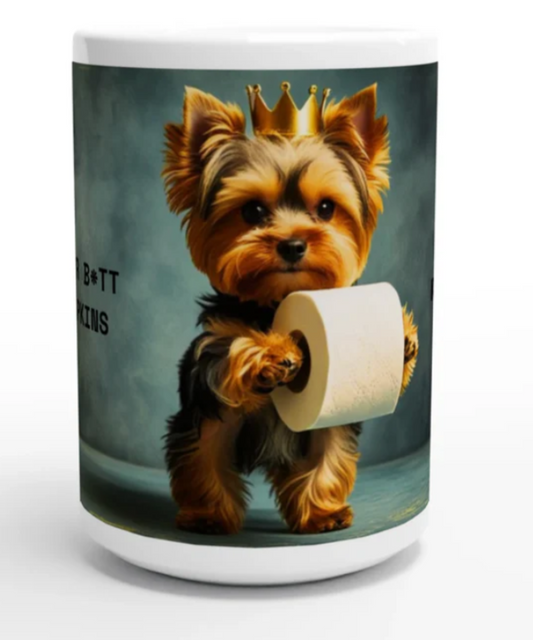 Imagine a charming cartoon Yorkie—fluffy, wide-eyed, maybe wearing a tiny crown—proudly holding a roll of toilet paper in its paws. Below, the bold text reads: “Your B*tt Napkins, My Lady” |White 15oz Ceramic Mug